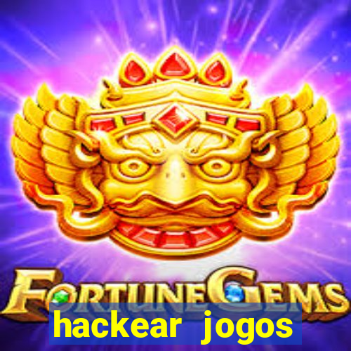 hackear jogos dinheiro infinito